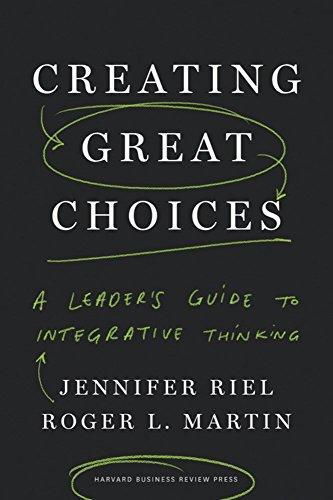 Cover of Creating Great Choices: A Leader's Guide to Integrative Thinking