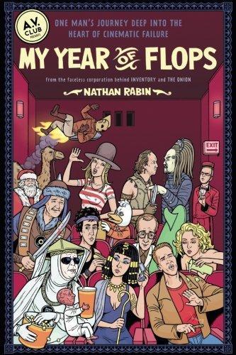 Cover of My Year of Flops: The A.V. Club Presents One Man's Journey Deep into the Heart of Cinematic Failure