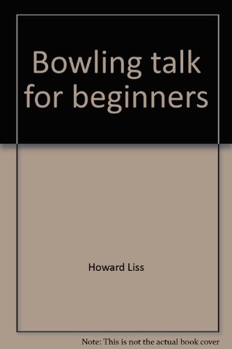 Bowling talk for beginners