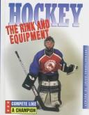 Hockey--the rink and equipment
