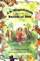 J. B. Wigglebottom And The Parade Of Pets: True Ringside Tales, BBQ, and Down-Home Recipies