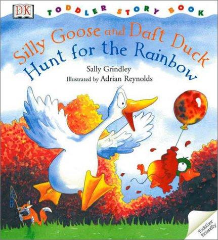 Cover of Silly Goose and Dizzy Duck Hunt for a Rainbow