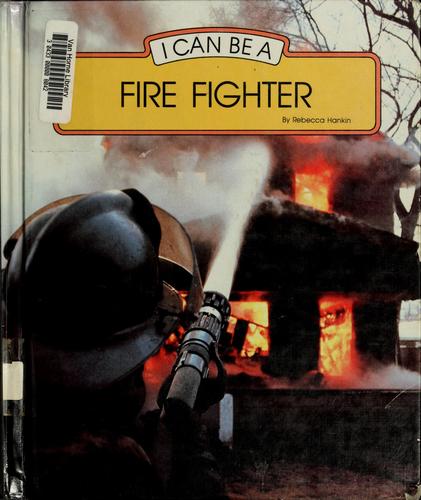 I can be a fire fighter