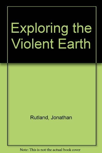 Exploring the Violent Earth