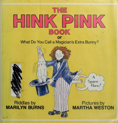 The hink pink book, or, What do you call a magician's extra bunny?