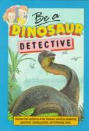 Cover of Be a dinosaur detective