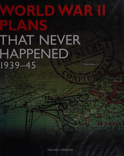 Cover of World War II plans that never happened 1939-45