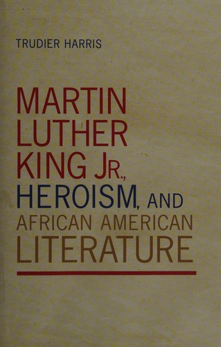 Cover of Martin Luther King Jr., heroism, and African American literature