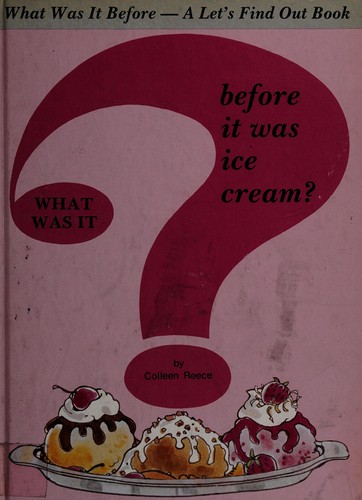 Cover of What was it before it was ice cream?