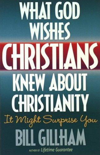 What God wishes Christians knew about Christianity