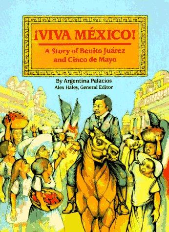 Viva Mexico!: A Story of Benito Juarez and Cinco De Mayo