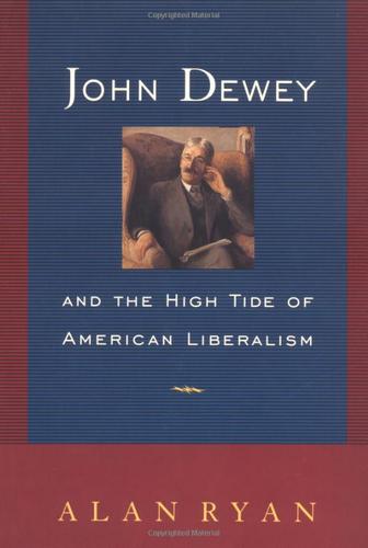 Cover of John Dewey and the high tide of American liberalism