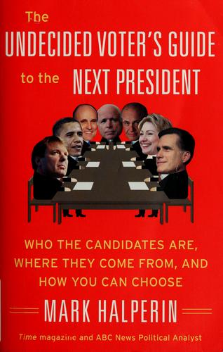 The undecided voter's guide to the next president