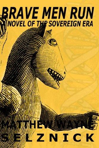 Cover of Brave Men Run - A Novel Of The Sovereign Era