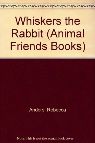 Cover of Whiskers, the rabbit