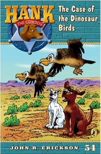 The Case of the Dinosaur Birds #54 (Hank the Cowdog)
