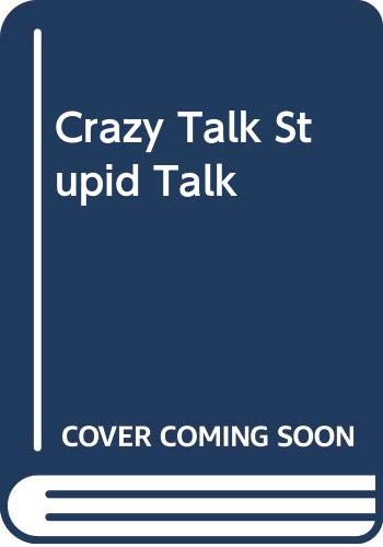Cover of Crazy talk, stupid talk