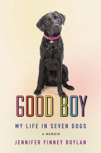Cover of Good Boy: My Life in Seven Dogs