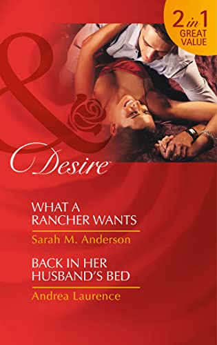 Cover of What a Rancher Wants / Back in Her Husband's Bed