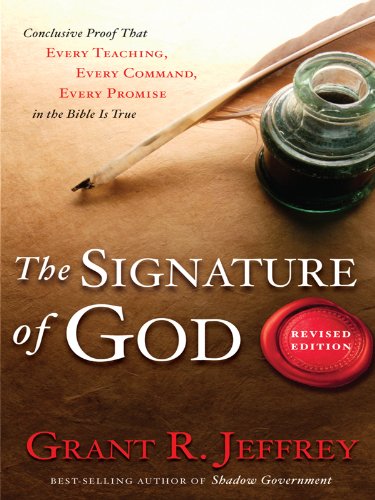 The Signature of God, Revised Edition: Conclusive Proof that Every Teaching, Every Command, Every Promise in the Bible Is True