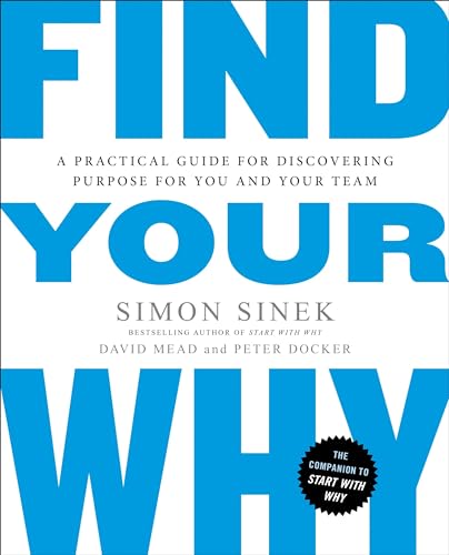 Cover of Find Your Why: A Practical Guide to Discovering Purpose for You and Your Team