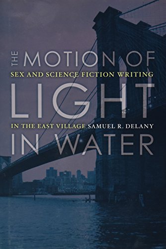 Cover of The Motion of Light in Water: Sex and Science Fiction Writing in the East Village