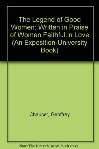 Cover of The Legend Of Good Women: Written In Praise Of Women Faithful In Love