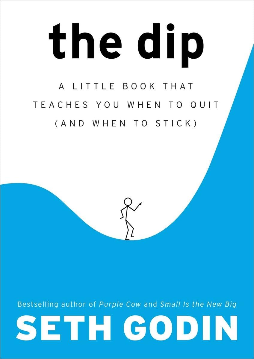 Cover of The Dip: A Little Book That Teaches You When to Quit (and When to Stick)