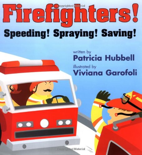 Cover of Firefighters!: Speeding! Spraying! Saving!