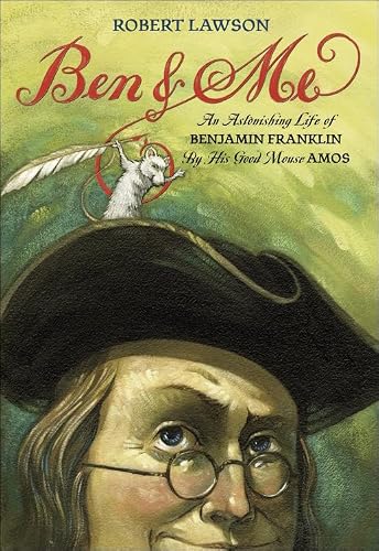 Cover of Ben and Me: A New and Astonishing Life of Benjamin Franklin as Written by His Good Mouse Amos