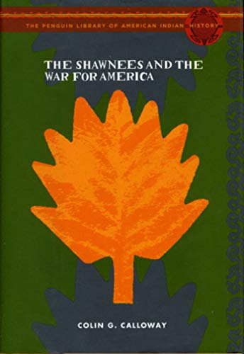 The Shawnees and the War for America: The Penguin Library of American Indian History series