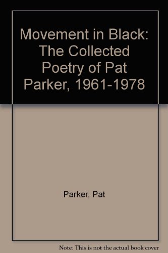 Movement in Black: The collected poetry of Pat Parker