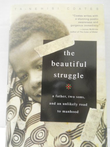 Cover of The Beautiful Struggle: A Father, Two Sons and an Unlikely Road to Manhood