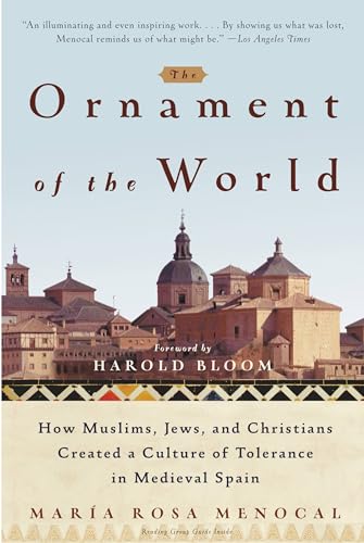 Cover of The Ornament of the World: How Muslims, Jews, and Christians Created a Culture of Tolerance in Medieval Spain