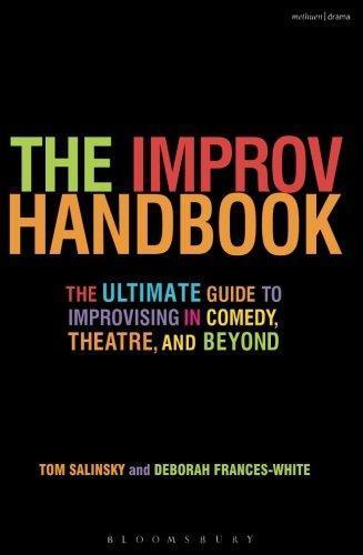 Cover of The Improv Handbook: The Ultimate Guide to Improvising in Comedy, Theatre, and Beyond