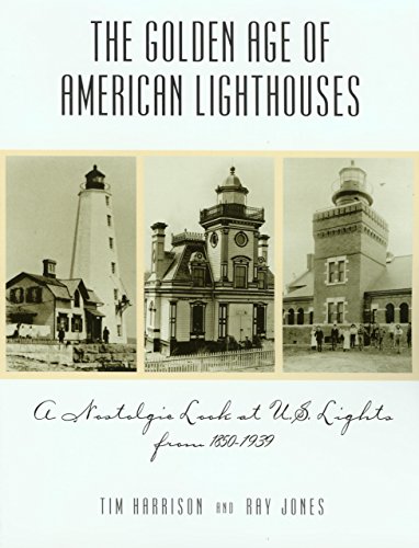 Cover of The Golden Age of American Lighthouses: A Nostalgic Look at U.S. Lights from 1850 to 1939