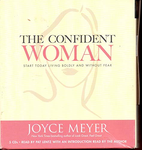 Cover of The Confident Woman: Start Today Living Boldly and Without Fear