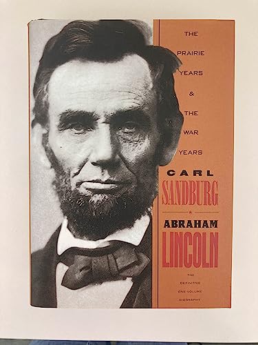 Abraham Lincoln: The Prairie Years and the War Years
