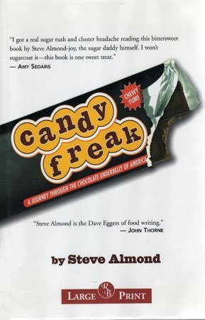 Candyfreak: A Journey through the Chocolate Underbelly of America