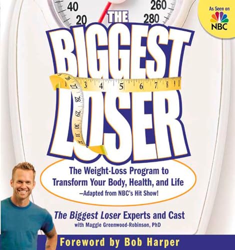 Cover of The Biggest Loser: The Weight Loss Program to Transform Your Body, Health, and Life--Adapted from NBC's Hit Show!