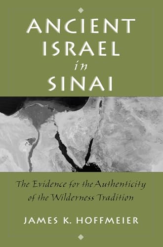 Cover of Ancient Israel in Sinai: The Evidence for the Authenticity of the Wilderness Tradition