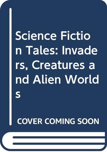 Cover of Science Fiction Tales: Invaders, Creatures and Alien Worlds
