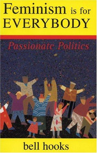 Cover of Feminism Is for Everybody: Passionate Politics