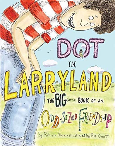 Cover of Dot in Larryland: The Big Little Book of an Odd-sized Friendship