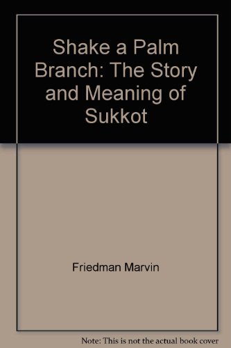 Cover of Shake a Palm Branch: The Story and Meaning of Sukkot
