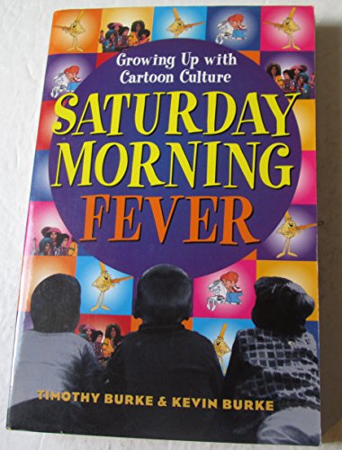 Saturday Morning Fever: Growing up with Cartoon Culture