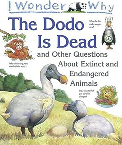 Cover of The Dodo Is Dead: and other questions about extinct and endangered animals