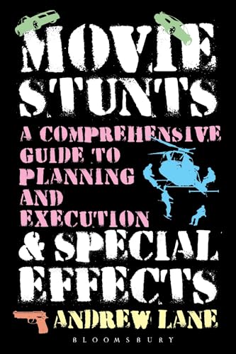Movie Stunts & Special Effects: A Comprehensive Guide to Planning and Execution
