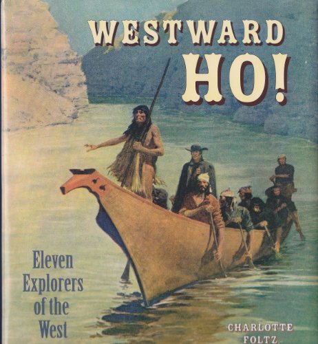 Westward Ho!: Eleven Explorers of the American West