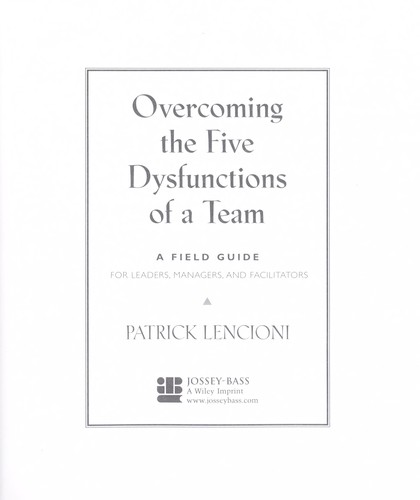 Cover of Overcoming the Five Dysfunctions of a Team: A Field Guide for Leaders, Managers, and Facilitators